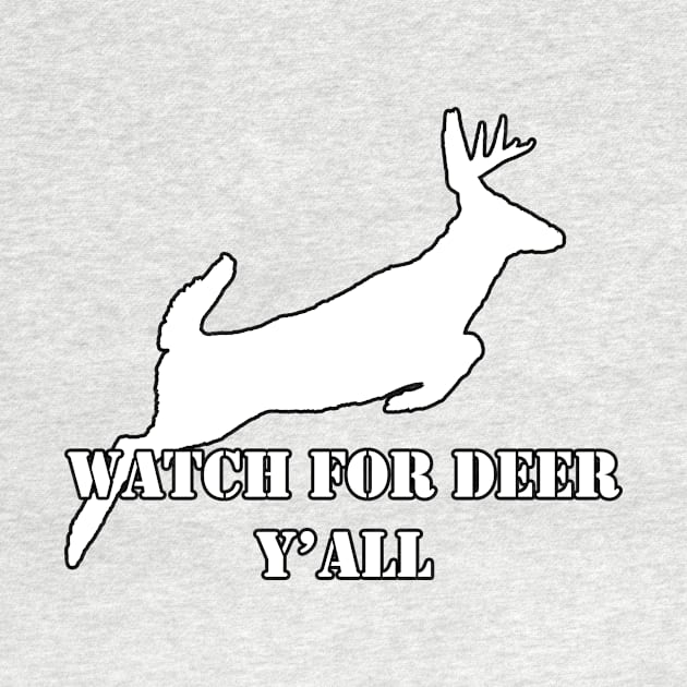 Watch for deer Y'all by DarkwingDave